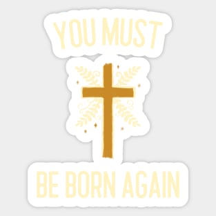 You must be born again Sticker